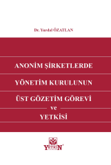 Anonim Şirketlerde Yönetim Kurulunun Üst Gözetim Görevi ve Yetkisi