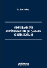 Hukuki Bakımdan Anonim Ortaklıkta Çalışanların Yönetime Katılımı