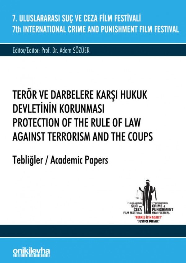 7. Uluslararası Suç ve Ceza Film Festivali ''Terör ve Darbelere Karşı Hukuk Devletinin Korunması'' Tebliğler