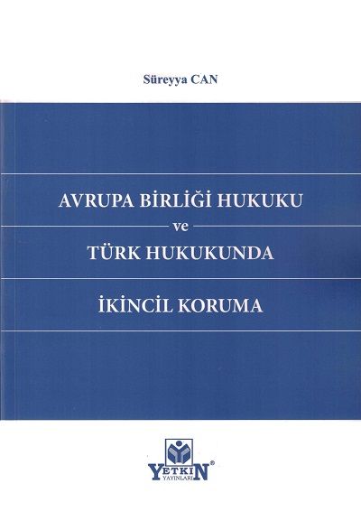 Avrupa Birliği Hukuku ve Türk Hukukunda İkincil Koruma