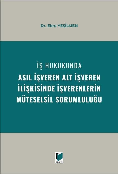 İş Hukukunda Asıl İşveren Alt İşveren İlişkisinde İşverenlerin Müteselsil Sorumluluğu