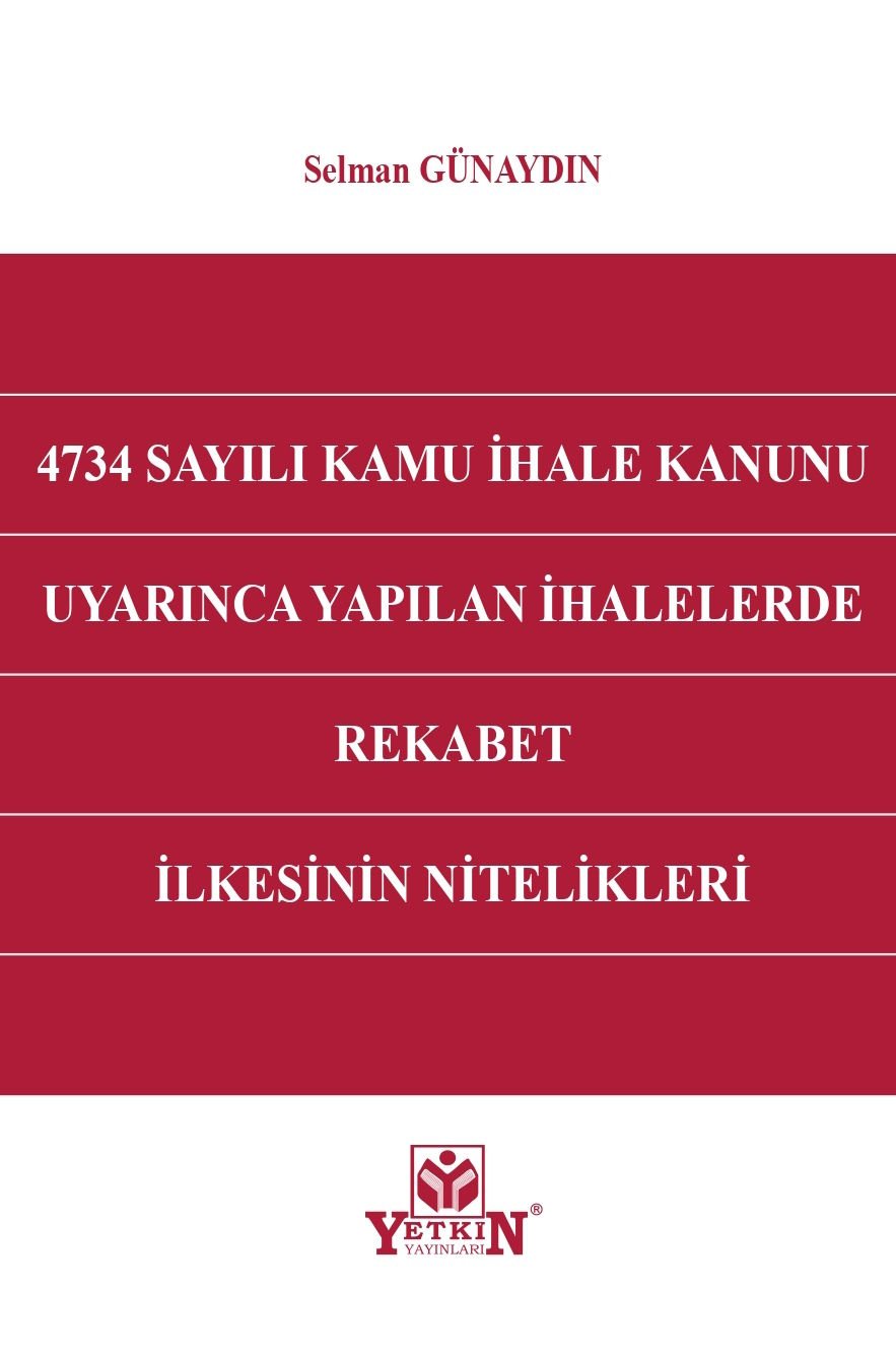 4734 Sayılı Kamu İhale Kanunu Uyarınca Yapılan İhalelerde Rekabet İlkesinin Nitelikleri