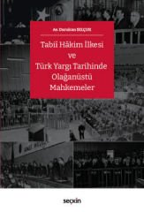 Tabiî Hâkim İlkesi ve Türk Yargı Tarihinde Olağanüstü Mahkemeler