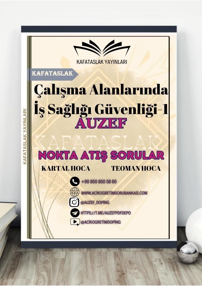 Çalışma Alanlarında İş Sağlığı Güvenliği-1 AUZEF İstanbul Üniversitesi Nokta Atışı Sorular Kafataslak Yayınları