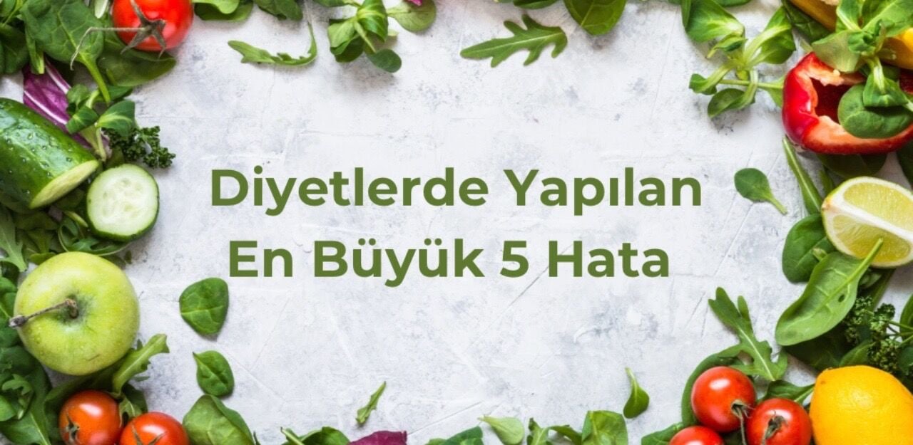 Diyetlerde Yapılan En Büyük 5 Hata