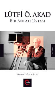 Lütfi Ö. Akad 'Bir Anlatı Ustası'