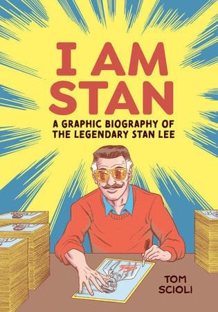 I Am Stan A Graphic Biography of the Legendary Stan Lee