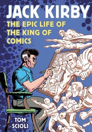 Jack Kirby The Epic Life of the King of Comics [A Graphic Biography]