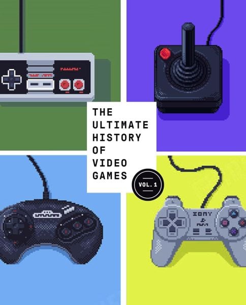 The Ultimate History of Video Games, Volume 1: From Pong to Pokemon and Beyond . . . the Story Behind the Craze That Touched Our Lives and Changed the World