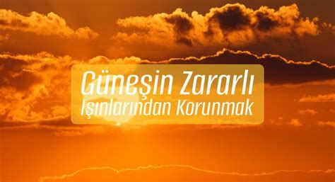 Evinizi Güneşin Zararlı Işınlarından Koruyun