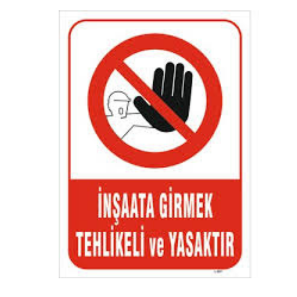 LEVHA İNŞAATA GİRMEK TEHLİKELİ VE YASAKTIR 21