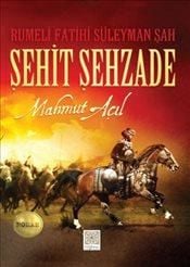 Rumeli Fatihi Süleyman Şah Şehit Şehzade