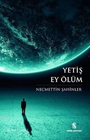 Yetiş Ey Ölüm