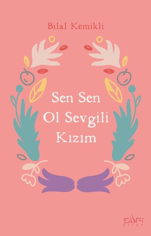 Sen Sen Ol, Sevgili Kızım