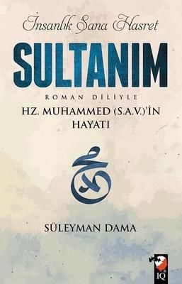 İnsanlık Sana Hasret Sultanım Hz.Muhammed (s.a.v.)in Hayatı