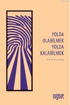 Yolda Olabilmek Yolda Kalabilmek