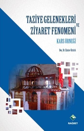 Taziye Gelenekleri ve Ziyaret Fenomeni; Kars Örneği