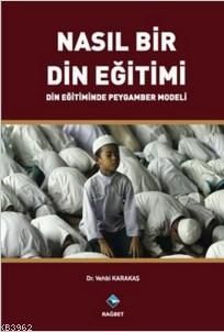 Nasıl Bir Din Eğitimi; Din Eğitiminde Peygamber Modeli