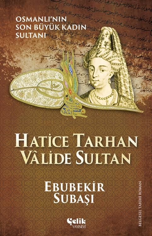 Hatice Tarhan Vâlide Sultan; Osmanlı'nın Son Büyük Kadın Sultanı