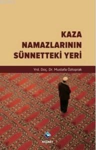 Kaza Namazlarının Sünnetteki Yeri