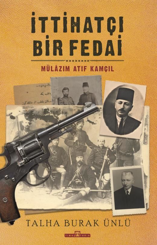 İttihatçı Bir Fedai: Mülazım Atıf Kamçıl