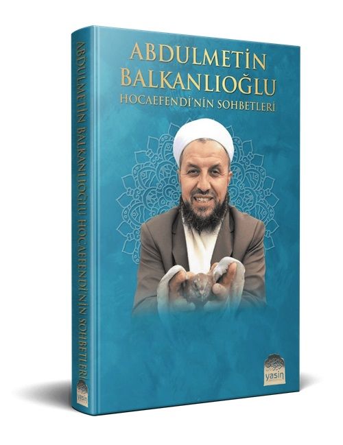 Abdülmetin Balkanlıoğlu Hocaefendinin Sohbetleri