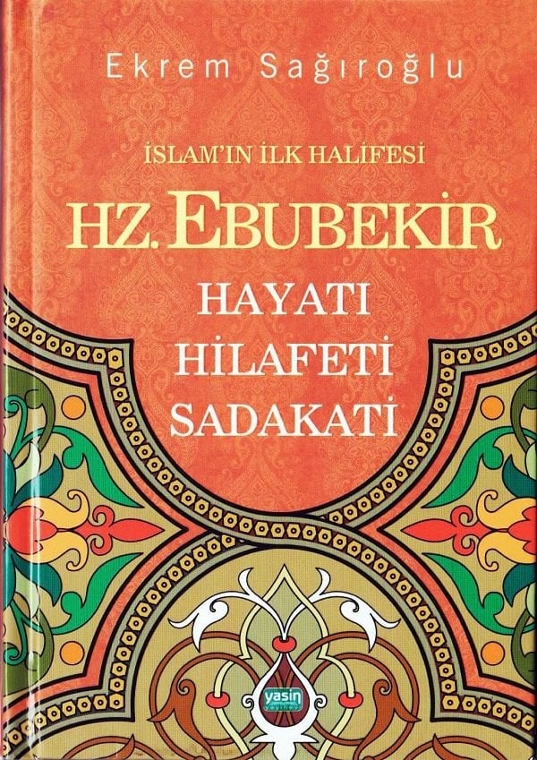 İslamın İlk Halifesi Hz Ebubekir Hayatı Hilafeti Sadakati