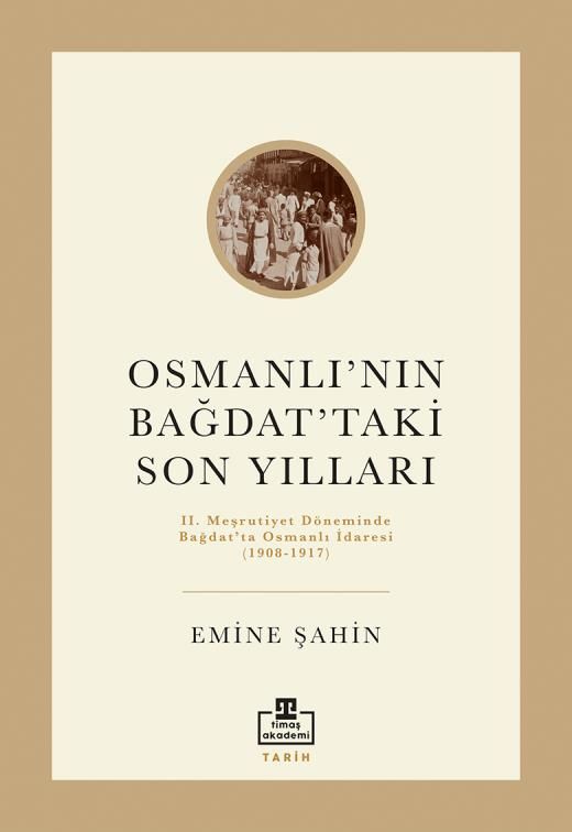 Osmanlı’nın Bağdat’taki Son Yılları