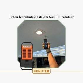 Beton İçerisindeki Islaklık Nasıl Kurutulur?