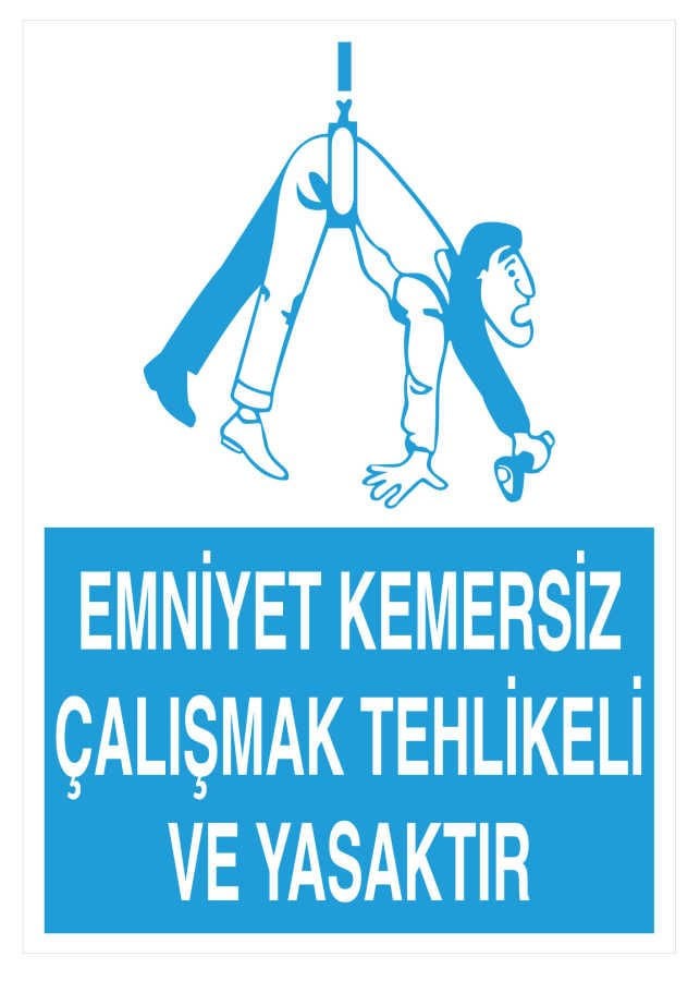 İkaz Levhası Emniyet Kemersiz Çalışmak Tehlikeli Ve Yasaktır-13