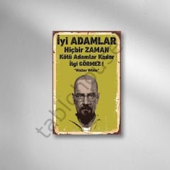 Walter White ''İyi Adamlar Hiçbir Zaman Kötü Adamlar Kadar İlgi Görmez !''Retro Ahşap Poster