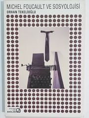 Michel Foucault ve Sosyolojisi Ve Sosyolojisi - Orhan TEKELİOĞLU