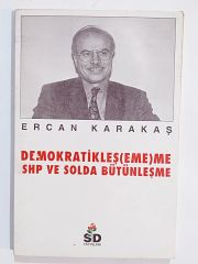 Demokratikleşememe Shp Ve Solda Bütünleşme - Ercan KARAKAŞ - Kitap