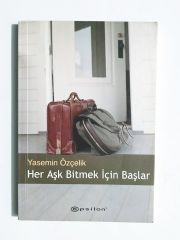 Her Aşk Bitmek İçin Başlar - Yasemin ÖZÇELİK / Kitap