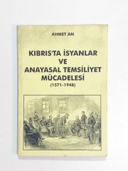 Kıbrıs'ta İsyanlar ve Anayasal Temsiliyet Mücadelesi 1571-1948 / Ahmet AN - Kitap