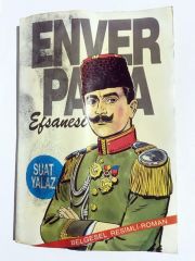 ENVER PAŞA EFSANESİ - BELGESEL RESİMLİ ROMAN / SUAT YALAZ
