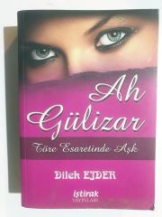 AH GÜLİZAR / TÖRE ESARETİNDE AŞK - DİLEK EJDER