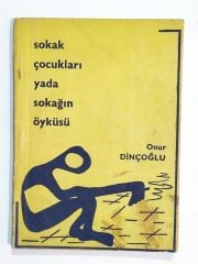 Sokak Çocukları Yada sokağın Öyküsü / Onur DİNÇOĞLU - Kitap