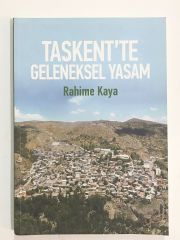 Taşkent'te Geleneksel Yaşam / Rahime KAYA - Kitap
