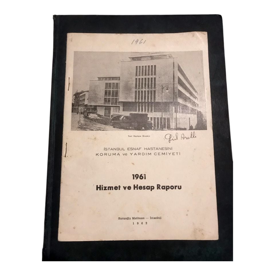 1961 Yılı Hizmet ve Hesap Raporu / İstanbul Esnaf Hastanesi Koruma ve Yardım Derneği