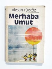 Merhaba Umut / Birsen TÜRKÖZ - İmzalı Kitap