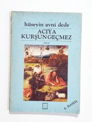 Acıya kurşun geçmez / Hüseyin Avni DEDE - İmzalı Kitap