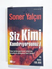 Siz Kimi Kandırıyorsunuz! / Soner YALÇIN - Kitap