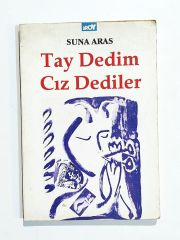 Tay Dedim Cız Dediler / Suna ARAS - İmzalı Kitap