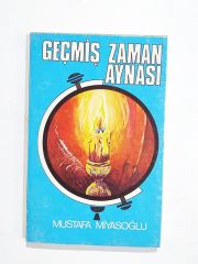 Geçmiş Zaman Aynası / Mustafa MİYASOĞLU - Kitap