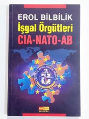 İşgal örgütleri CIA - Nato - AB / Erol BİLBİLİK - Kitap
