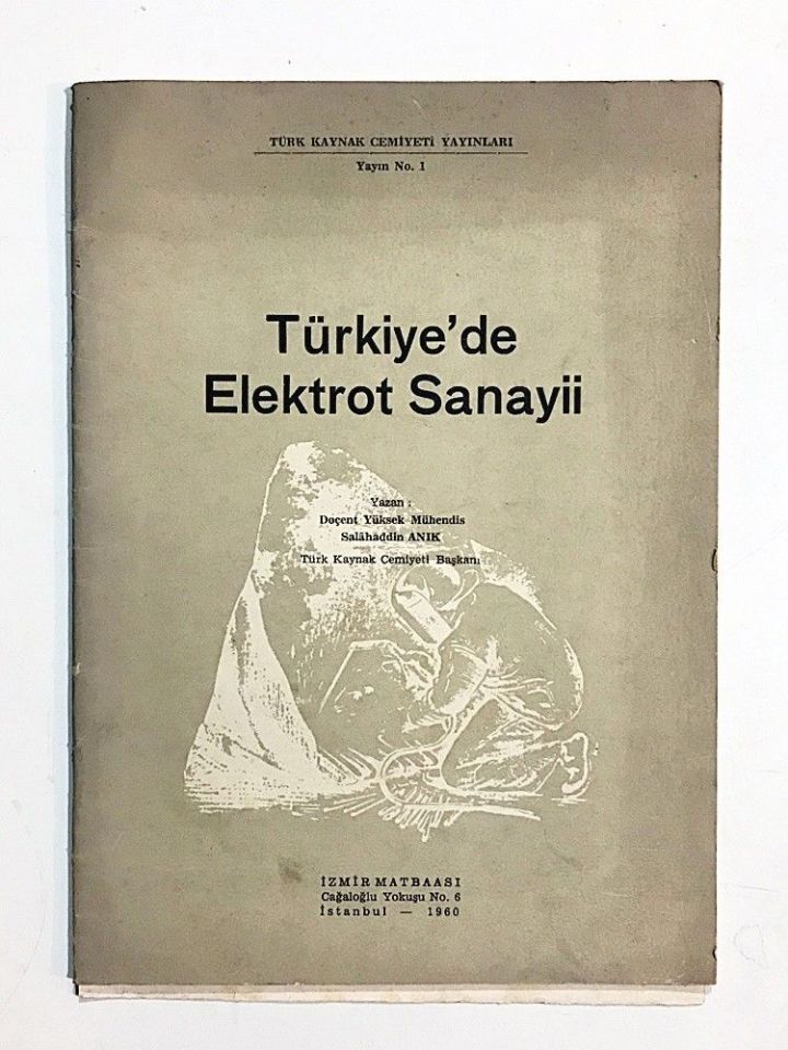 Türkiye'de elektrod sanayii  - Türk Kaynak Cemiyeti Yayınları