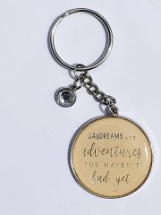 Daydreams are adventures you have't had yet  - Anahtarlık