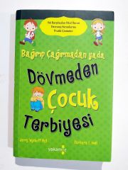 Bağırıp Çağırmadan Yada Dövmeden Çocuk Terbiyesi - Kitap