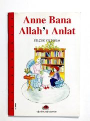 Anne Bana Allah'ı Anlat / Selçuk YILDIRIM - Kitap